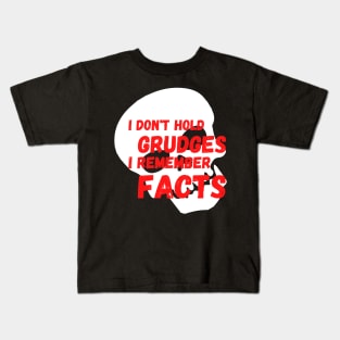 I don't Hold Grudges I Remember Facts Kids T-Shirt